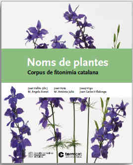 Noms de plantes. Corpus de fitonímia catalana se convierte en una obra de referencia, porque pone en relación más de 8.400 denominaciones científicas con las formas catalanas correspondientes.