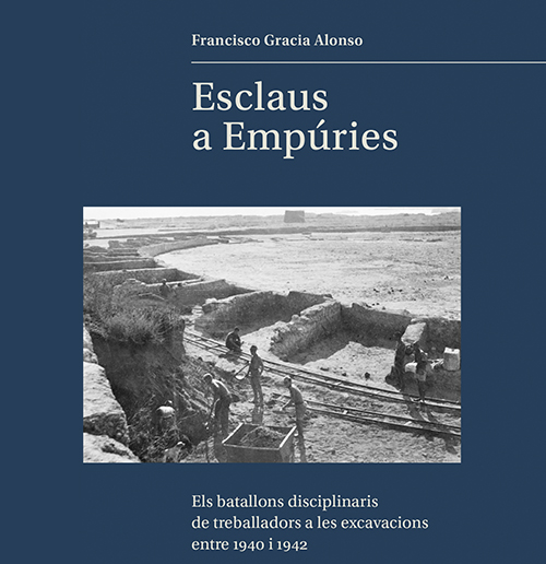 Edicions UB publica ‘Esclaus a Empúries’, de Francisco Gracia, que recupera, amb testimonis i documentació, un episodi desconegut del franquisme.